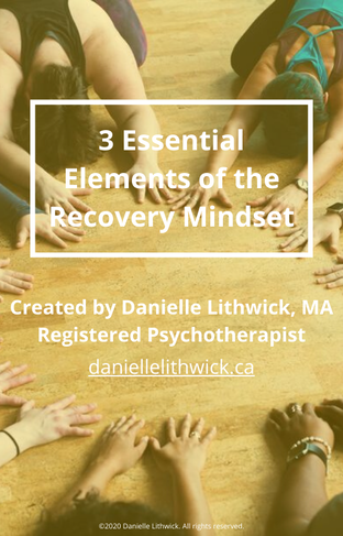 3 Essential Elements of the Recovery Mindset by Danielle Lithwick, MA, RP